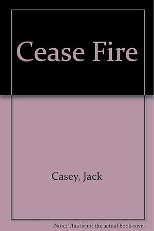 Cease Fire by Jack Casey