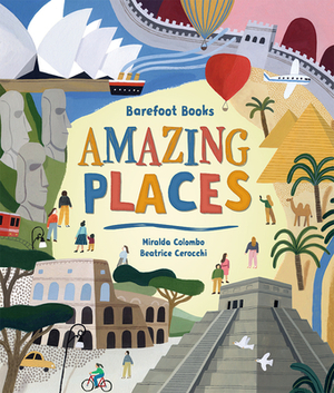 Barefoot Books Amazing Places by Miralda Colombo