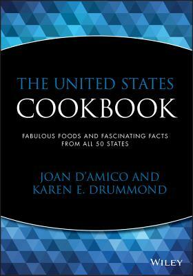 The United States Cookbook: Fabulous Foods and Fascinating Facts from All 50 States by Karen E. Drummond, Joan D'Amico