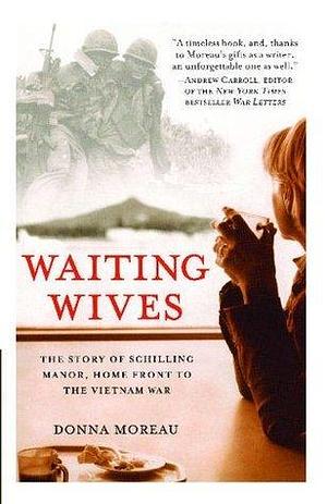 Waiting Wives: The Story of Schilling Manor, Home Front to the Vi by Donna Moreau, Donna Moreau