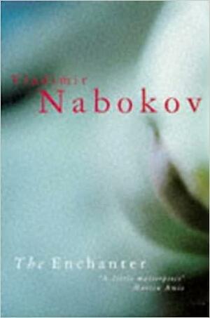 The Enchanter by Dmitri Nabokov, Vladimir Nabokov