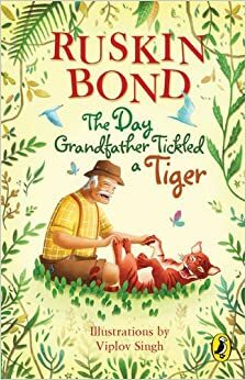 The Day Grandfather Tickled a Tiger by Ruskin Bond