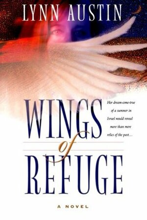 Wings of Refuge by Lynn Austin