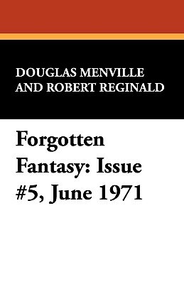 Forgotten Fantasy: Issue #5, June 1971 by Douglas Menville, Robert Reginald