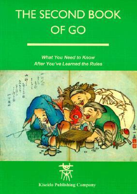 The Second Book of Go: What You Need to Know After You've Learned the Rules by Richard Bozulich