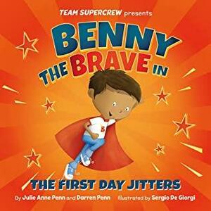 Benny the Brave in The First Day Jitters (Team Supercrew Series) by Darren Penn, Julie Anne Penn