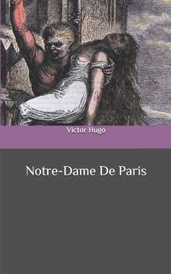 Notre-Dame De Paris by Victor Hugo