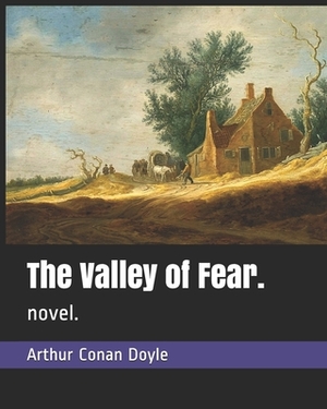 The Valley of Fear by Arthur Conan Doyle