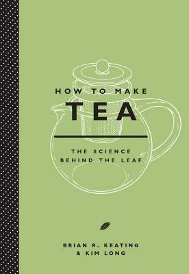 How to Make Tea by Kim Long, Brian Keating