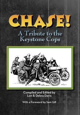 CHASE! A Tribute to the Keystone Cop by Lon Davis, Debra Davis