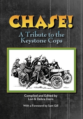 CHASE! A Tribute to the Keystone Cop by Debra Davis, Lon Davis