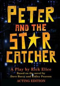 Peter and the Starcatcher by Rick Elice