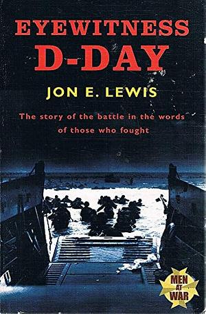 Eyewitness D-Day by Jon E. Lewis