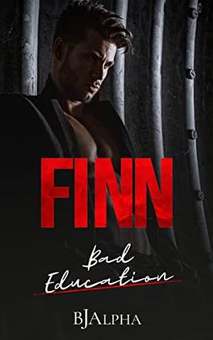 FINN Bad Education  by BJ Alpha