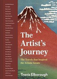 The Artist's Journey: The travels that inspired the artistic greats by Travis Elborough