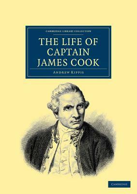 The Life of Captain James Cook by Andrew Kippis