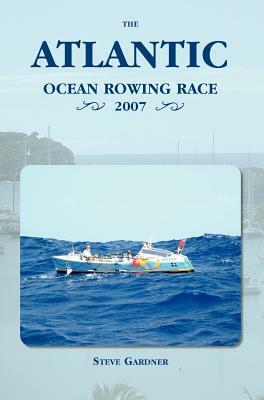 The Atlantic Ocean Rowing Race 2007 by Steve Gardner