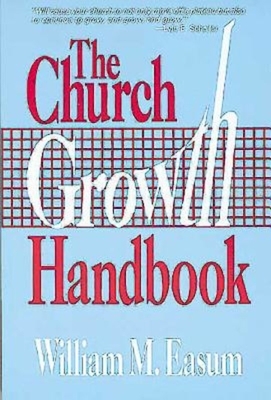 The Church Growth Handbook by Bill Easum