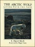 The Arctic Wolf: Living with the Pack by L. David Mech