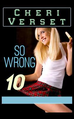 So Wrong 10 by Cheri Verset