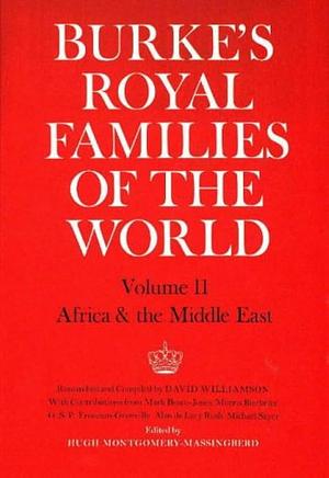 Burke's Royal Families of the World: Africa &amp; the Middle East by Hugh Montgomery-Massingberd
