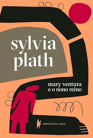 Mary Ventura e o Nono Reino by Sylvia Plath