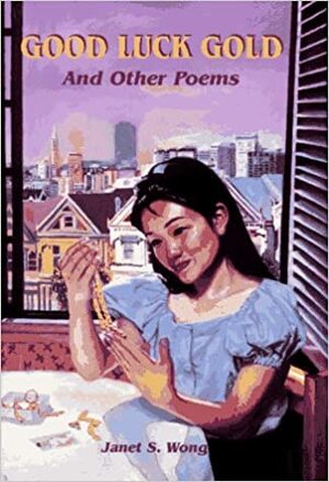 Good Luck Gold and Other Poems by Janet S. Wong