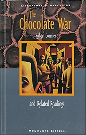 The Chocolate War and Related Readings: Literature Connections by Robert Cormier