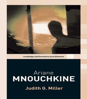 Ariane Mnouchkine by Judith G. Miller