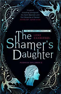 The Shamer's Daughter: Book 1 by Lene Kaaberbøl