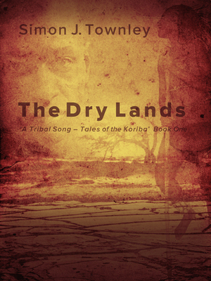 The Dry Lands by Simon J. Townley