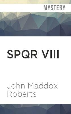 Spqr VIII: The River God's Vengeance by John Maddox Roberts