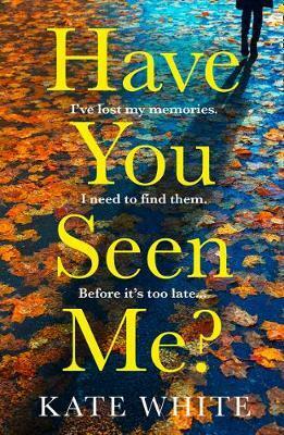 Have You Seen Me? by Kate White