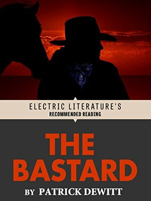 The Bastard by Patrick deWitt