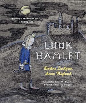 Look Hamlet by Barbro Lindgren, Fredrik Olsson, Anna Höglund, Ilan Stavans