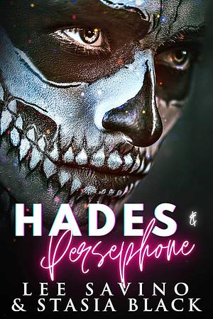 Hades and Persephone: a Dark Mafia Romance Trilogy by Lee Savino, Stasia Black