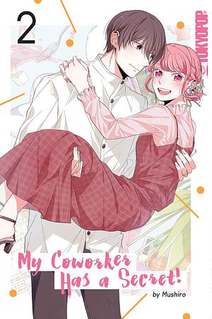 My Coworker Has a Secret! Volume 2 by Mushiro, Mushiro