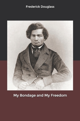 My Bondage and My Freedom by Frederick Douglass