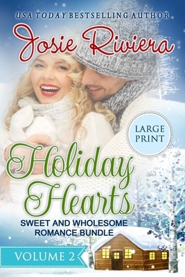 Holiday Hearts Volume 2: Large Print Edition by Josie Riviera