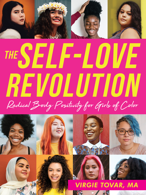 The Self-Love Revolution: Radical Body Positivity for Girls of Color by Virgie Tovar