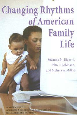 Changing Rhythms of American Family Life by Suzanne M. Bianchi