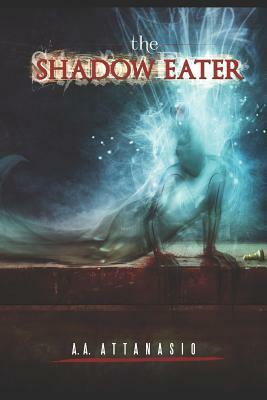 The Shadow Eater by A.A. Attanasio