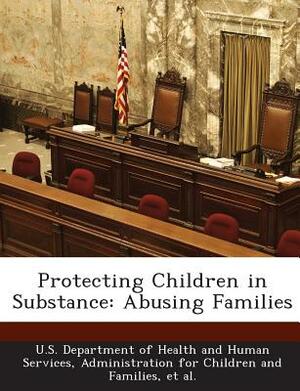 Protecting Children in Substance: Abusing Families by Kropenske, Et Al