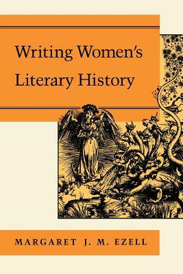 Writing Women's Literary History by Margaret J. M. Ezell