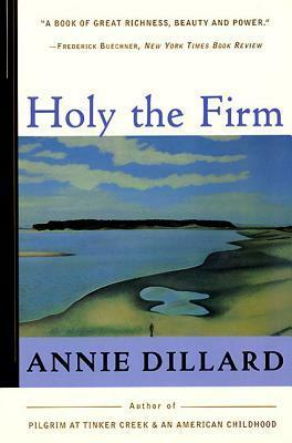 Holy the Firm by Annie Dillard