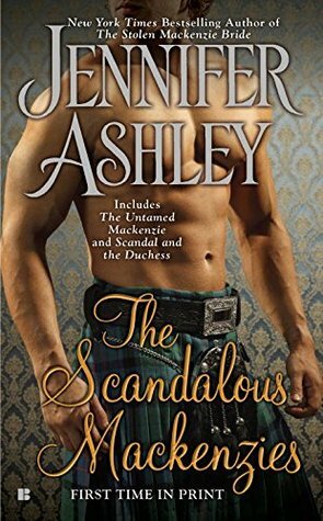 The Scandalous Mackenzies: The Untamed Mackenzie / Scandal and the Duchess by Jennifer Ashley