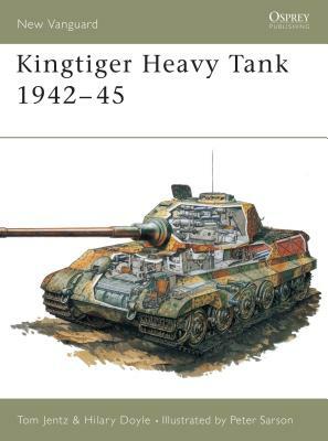 Kingtiger Heavy Tank 1942-45 by Hilary Doyle, Tom Jentz