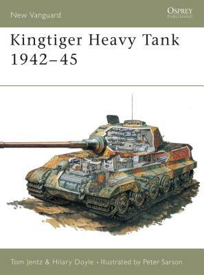 Kingtiger Heavy Tank 1942-45 by Tom Jentz, Hilary Doyle