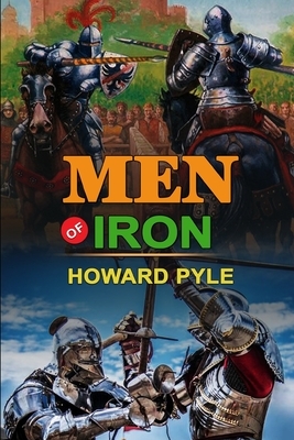 Men of Iron by Howard Pyle: Classic Edition Annotated Illustrations : Classic Edition Annotated Illustrations by Howard Pyle