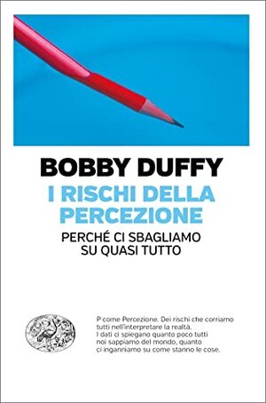 I rischi della percezione by Bobby Duffy